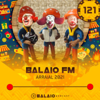 #121 - Balaio FM - Arraial 2021