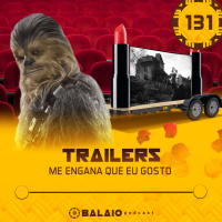 #131 - Trailers - Me engana que eu gosto