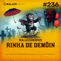 #236 - Malassombros - Rinha de Demõin