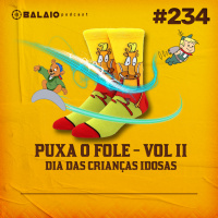 #234 - Puxa o fole - Vol II - Dia das crianças idosas