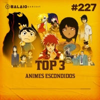 #227 - Top 3 - Animes escondidos