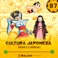 #87 - Cultura Japonesa - Animes e mangás