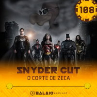 #108 - Snyder Cut - O corte de Zeca