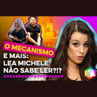 BoxCast 232 – O Mecanismo e mais: Lea Michele não saber ler!?