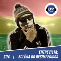 ENTREVISTA COM BOLÍVIA DO DESIMPEDIDOS #04