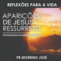 Reflexões para a vida - #019 - Os discípulos no caminho de Emaús