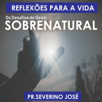 Reflexões para a vida - #008 - Sobrenatural
