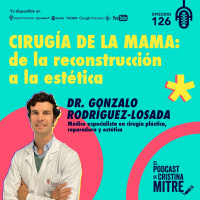 Cirugía de la mama: de la reconstrucción a la estética, con el Dr. Gonzalo Rodríguez-Losada. Episodio 126