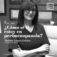 ¿Cómo sé si estoy en perimenopausia?, con Matilde Gómez. Episodio 350