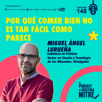 Por qué comer bien no es tan fácil como parece, con Miguel Ángel Lurueña (Gominolas de petróleo). Episodio 148