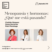 Menopausia y hormonas: ¿Qué me está pasando?, con Clotilde Vázquez, Gema Herrerías y Patri Psicóloga. 