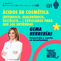 Ácidos en cosmética (retinoico, hialurónico, glicólico…) explicados para que los entiendas, con Gema Herrerías. Episodio 131
