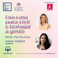 Una casa para vivir y trabajar a gusto, con Patri Psicóloga y Anna Ferrer. Episodio 287