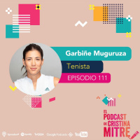 Esfuerzo y sacrificio: el camino al éxito, con Garbiñe Muguruza. Episodio 111