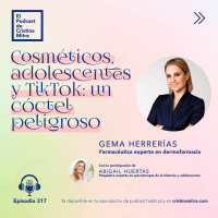 Cosméticos, adolescentes y TikTok: un cóctel peligroso, con Gema Herrerías. Episodio 317