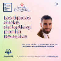 Las típicas dudas de belleza, por fin resueltas, con Héctor Núñez (Cosmetocrítico). Episodio 288