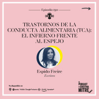 Trastornos de la Conducta Alimentaria (TCA): El infierno frente al espejo. Episodio 190