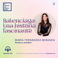 Balenciaga: Una historia fascinante, con María Fernández-Miranda. Episodio 279