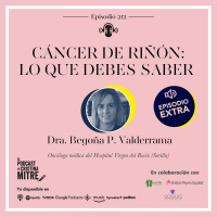 Cáncer de riñón: Lo que debes saber, con la Dra. Begoña Valderrama. Episodio 212