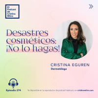  Desastres cosméticos: ¡No lo hagas!, con Cristina Eguren. Episodio 274