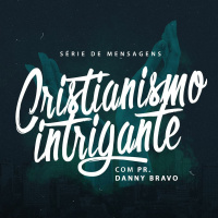 Cristianismo Intrigante: O Ouvir - Pr. Danny Bravo