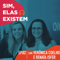 Sim, elas existem ep. 02, com Verônica Coelho