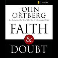 Faith and Doubt Audiobook by John Ortberg