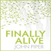 Finally Alive Audiobook by John Piper