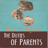 The Duties of Parents Audiobook by J.C. Ryle