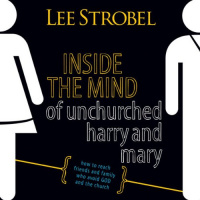 Inside the Mind of Unchurched Harry and Mary Audiobook by Lee Strobel, Foreword by Bill Hybels