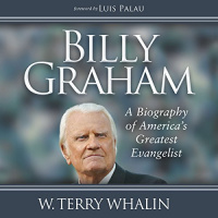 Billy Graham: A Biography of Americas Greatest Evangelist Audiobook by W. Terry Whalin