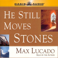 He Still Moves Stones Audiobook by Max Lucado