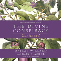 The Divine Conspiracy Continued Audiobook by Dallas Willard, Gary Black