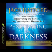 Penetrating the Darkness Audiobook by Jack Hayford