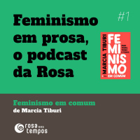 #001 Marcia Tiburi: Feminismo em comum