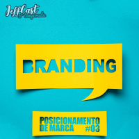 Posicionamento de Marca - JeffCast Segunda Temporada #3