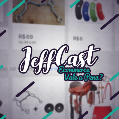 Jeffcast - Tudo Sobre Ecommerce