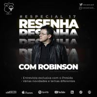 #Especial17 - Resenha com o Robinson