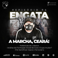 #VozãoCast94 - Engata a Marcha, Ceará!