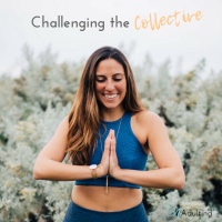Challenging The Collective I Inspiring Conversations About Spirituality, Self-care, Sustainability  So Much More