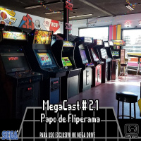 MegaCast # 2.1 – Hoje é dia de Fliperama!