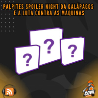 Nordicast 301 - Palpites Spoiler Night da Galápagos e a Luta Contra as Máquinas