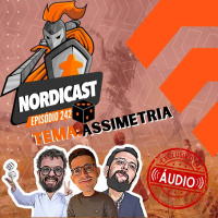 Nordicast 242 - Assimetria (Exclusivo em Áudio)