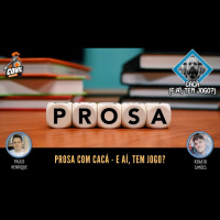 Prosa com Cacá - E aí, tem Jogo? - Episódio 15 (PODCAST)