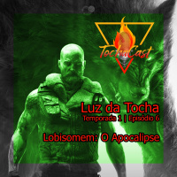 Luz da Tocha | S01.E06 | Lobisomem: O apocalipse