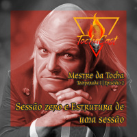 Mestre da Tocha | S01.E02 | Sessão zero e estrutura de uma sessão