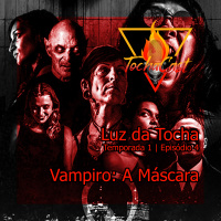 Luz da Tocha | S01.E04 | Vampiro: A máscara