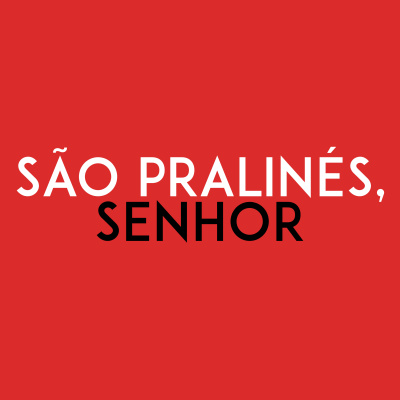 São Pralinés, Senhor