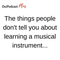 The things people dont tell you about learning a musical instrument...