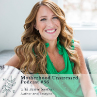 Mothering Your Children (AND YOURSELF) with Grace, Faith, and Compassion with Author Jamie Sumner